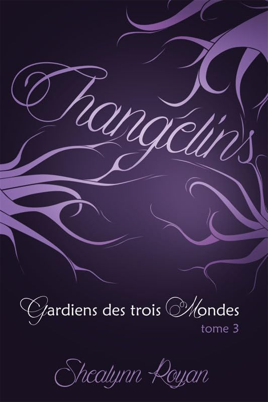 Gardiens des trois mondes T3: Changelins