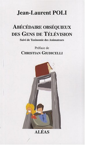 Abécédaire obséquieux des gens de télévision. Taxinomie des animateurs