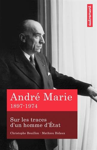 André Marie : sur les traces d'un homme d'Etat : 1897-1974