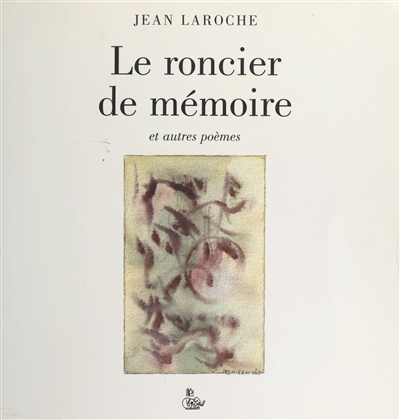 Le roncier de mémoire : et autres poèmes