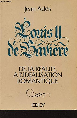louis ii de bavière, de la réalité à l'idéalisation romantique