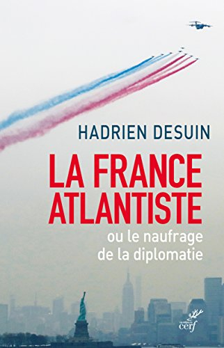 La France atlantiste ou Le naufrage de la diplomatie