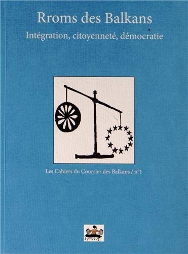 Rroms des Balkans : intégration, citoyenneté, démocratie