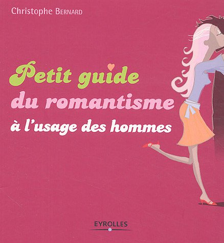 Petit guide du romantisme à l'usage des hommes