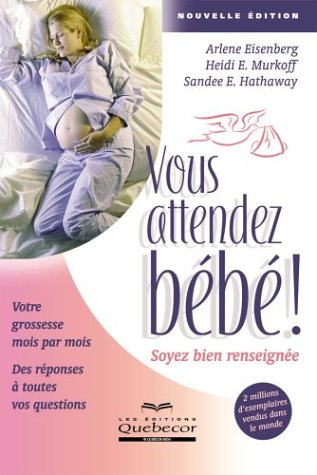 Vous attendez bébé! : soyez bien renseignée