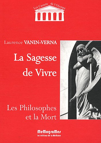 La sagesse de vivre : les philosophes et la mort
