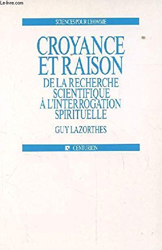 Croyance et raison : de la recherche scientifique à l'intégration spirituelle