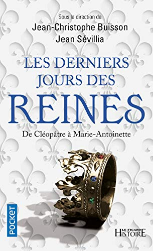Les derniers jours des reines : de Cléopatre à Marie-Antoinette