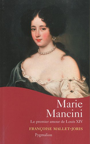 Marie Mancini : le premier amour de Louis XIV