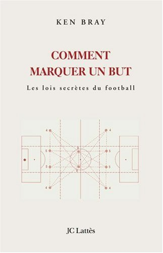 Comment marquer un but : les lois secrètes du football