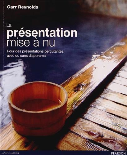 La présentation mise à nu : pour des présentations percutantes, avec ou sans diaporama