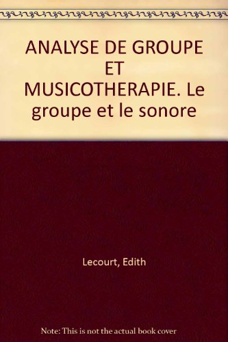 Analyse de groupe et musicothérapie : le groupe et le sonore