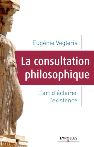 La consultation philosophique : l'art d'éclairer l'existence