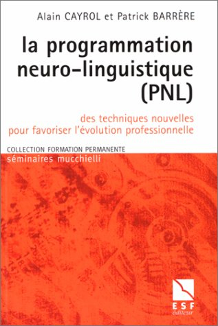 la programmation neuro-linguistique (pnl): des techniques nouvelles pour favoriser l'évolution profe