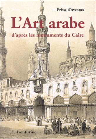 L'art arabe d'après les monuments du Caire