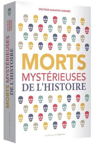 Morts mystérieuses de l'histoire : rois, reines et princes français, de Charlemagne à Napoléon III