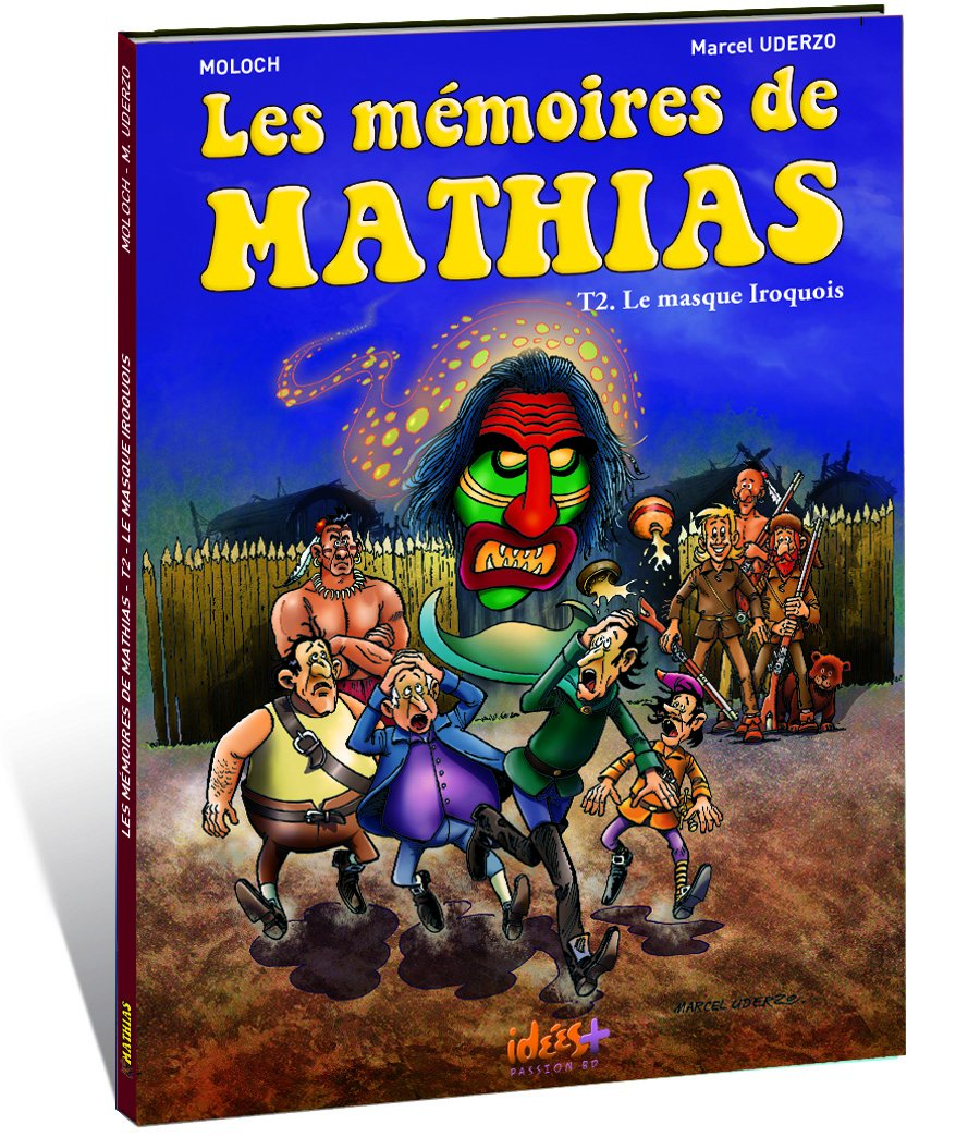 Les mémoires de Mathias : Tome 2, Le masque iroquois