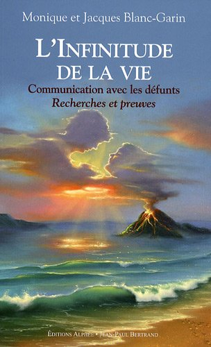 L'infinitude de la vie : communication avec les défunts, recherches et preuves