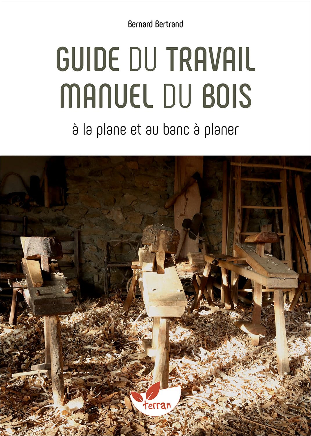 Guide du travail manuel du bois : à la plane et au banc à planer