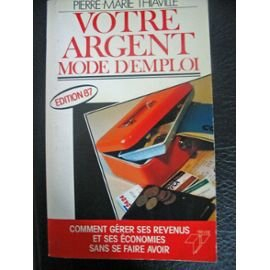 votre argent, mode d'emploi