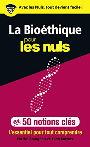 La bioéthique pour les nuls en 50 notions clés : l'essentiel pour tout comprendre