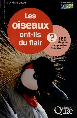Les oiseaux ont-ils du flair ? : 160 clés pour comprendre les oiseaux