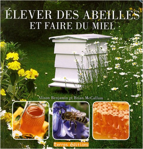 Elever des abeilles et faire du miel