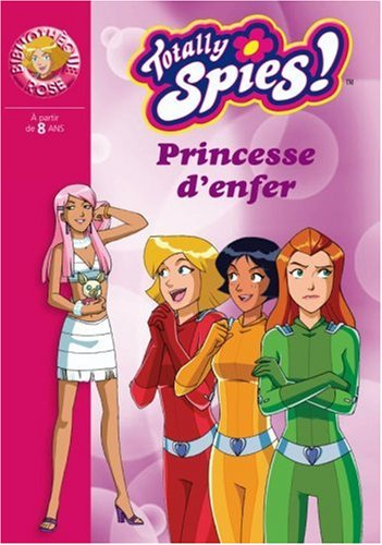 Totally Spies !. Vol. 21. Princesse d'enfer