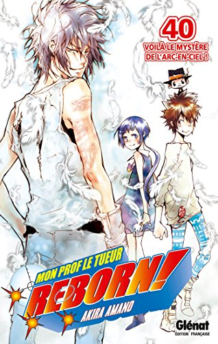 Reborn ! : mon prof le tueur. Vol. 40. Voilà le mystère de l'arc-en-ciel !