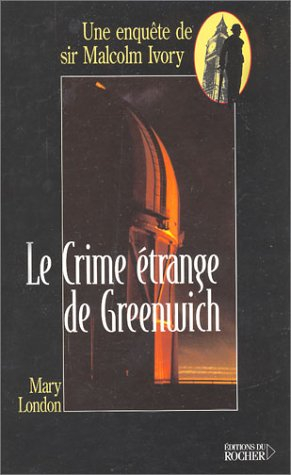 Une enquête de sir Malcolm Ivory. Vol. 2003. Le crime étrange de Greenwich