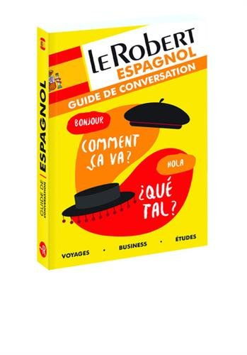 Le Robert espagnol : guide de conversation : voyages, business, études