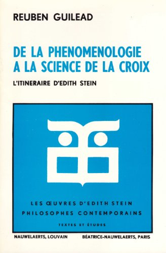 de la phénoménologie à la science de la croix : l'itinéraire d'Édith stein (les oeuvres d'edith stei
