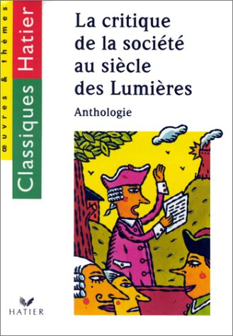 la critique de la société au siècle des lumières. anthologie