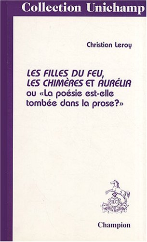 Les filles du feu, Les chimères et Aurélia de Gérard de Nerval ou La poésie est-elle tombée dans la 