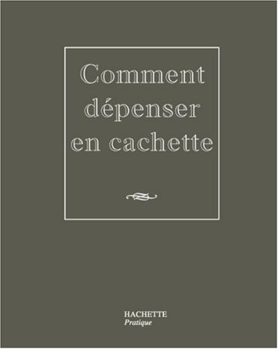 Comment dépenser en cachette