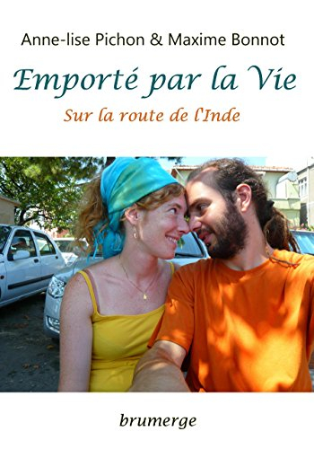 Emporté par la vie : sur la route de l'Inde