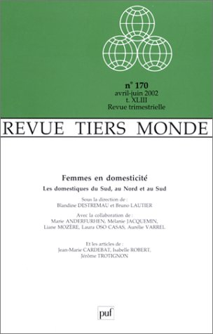 Tiers-monde, n° 170. Femmes en domesticité : les domestiques du sud, au nord et au sud
