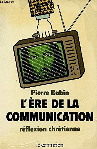 L'Ere de la communication : réflexion chrétienne