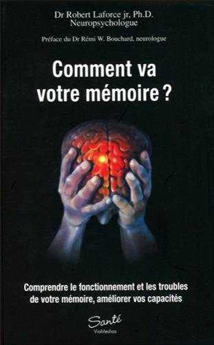 Comment va votre mémoire ? : comprendre le fonctionnement et les troubles de votre mémoire, améliore