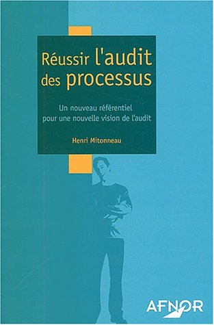 Réussir l'audit des processus : un nouveau référentiel pour une nouvelle vision de l'audit