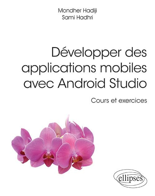 Développer des applications mobiles avec Android Studio : cours et exercices