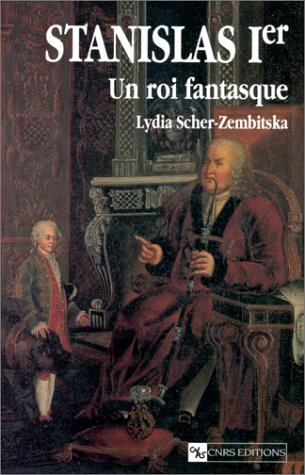 Stanislas Ier : un roi fantasque