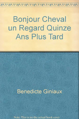 Bonjour cheval : un regard, quinze ans plus tard