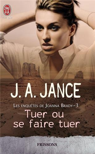 Les enquêtes de Joanna Brady. Vol. 3. Tuer ou se faire tuer
