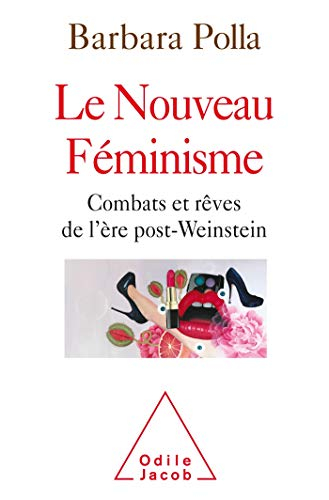 Le nouveau féminisme : combats et rêves de l'ère post-Weinstein