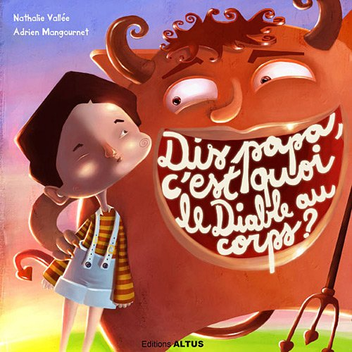 Dis papa, c'est quoi le diable au corps ?