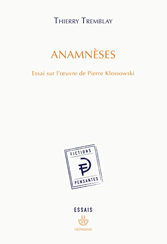 Anamnèses : essai sur l'oeuvre de Pierre Klossowski