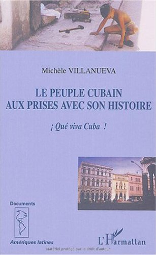 Le peuple cubain aux prises avec son histoire : que viva Cuba
