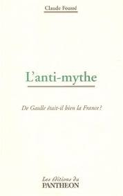 l'anti-mythe : de gaulle était-il bien la france ?