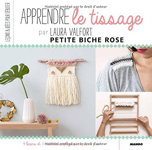 Apprendre le tissage : 9 leçons et 11 créations expliquées en pas à pas